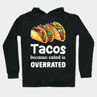 Tacos Beacuse Salad is overrated Hoodie